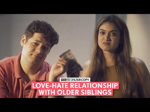 FilterCopy | Love-Hate Relationship With Older Siblings | Ft. Monica Sehgal, Shashwat Chaturvedi