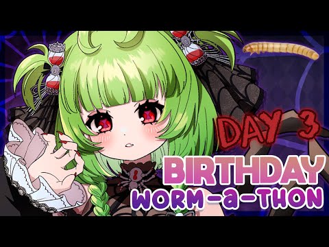 【 BIRTHDAY WORM-A-THON Day 3 】THE BIRTHDAY BASH!!