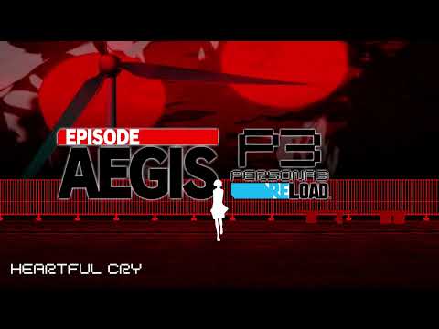 Heartful Cry - Persona 3 Reload: Episode Aegis