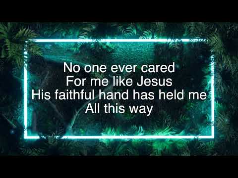 No One Ever Cared for Me like Jesus ~ Steffany Gretzinger ~ lyric video