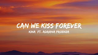 Kina - Can We Kiss Forever? (Lyrics) ft. Adriana Proenza