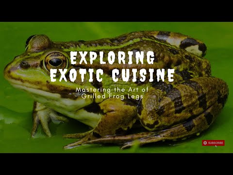 Exploring Exotic Cuisine: Mastering the Art of Grilled Frog Legs