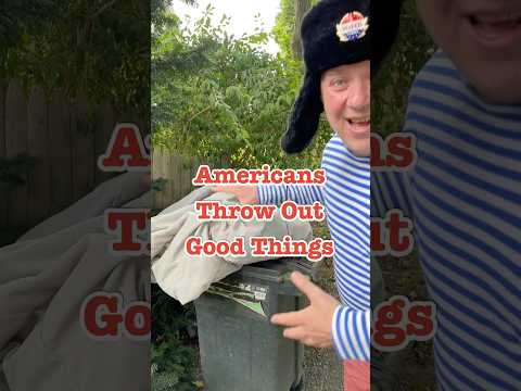 Americans Throw Out Good Things #crazyrussiandad #immigrant #usa #godblessamerica #garbaging