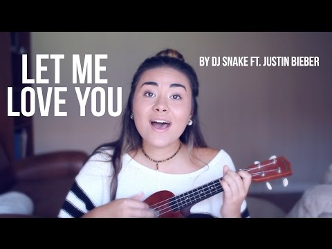 "Let Me Love You" by DJ Snake ft. Justin Bieber | Ukulele Cover by Chloe May