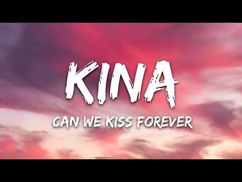 Kina - Can We Kiss Forever? (Lyrics) ft. Adriana Proenza