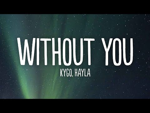 Kygo, HAYLA - Without You (Lyrics)