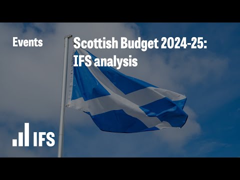 Scottish Budget 2024-25: IFS analysis