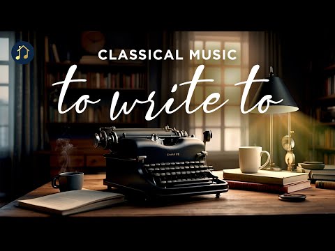 Classical Music To Write To