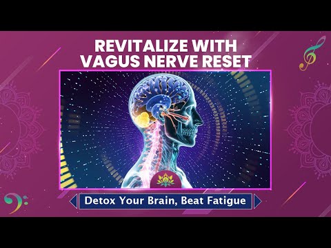 Revitalize With Vagus Nerve Reset: Detox Your Brain, Beat Fatigue - Heal Trauma And Stress - 528 Hz