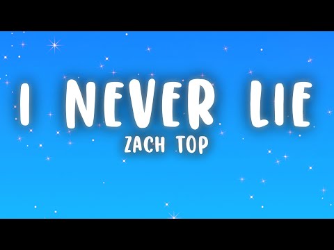 Zach Top - I Never Lie (Lyrics)