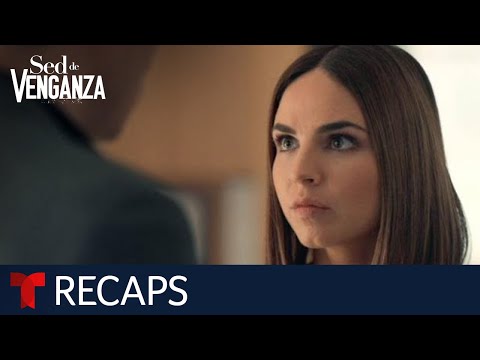 Sed de Venganza (Thirst for Revenge), recap episodes 15 to 18 | Telemundo English