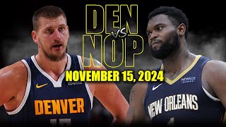 Denver Nuggets vs New Orleans Pelicans Full Game Highlights - November 15, 2024 | 2024-25 NBA Season