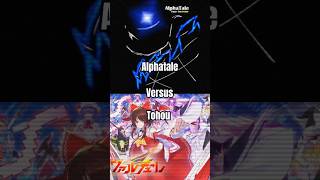 Alphatale vs Touhou #faxorcap