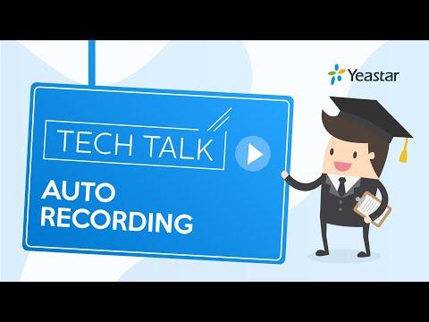 Tech Talk: How to Set up Auto Recording on Yeastar S-Series PBX