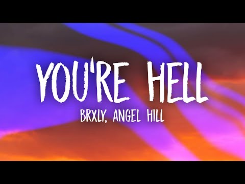 brxly - you're hell (ft. Angel Hill) Lyrics