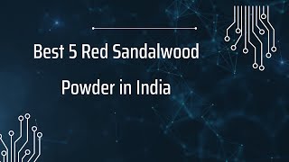 5 Best Red Sandalwood Powder in India 2024 | red sandal powder