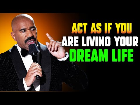 Act As If You Are Living Your Dream Life | Steve Harvey