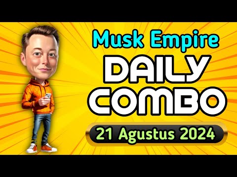 Kombo Harian Musk Empire Edisi 21 Agustus 2024 || Musk Empire Daily Combo Today