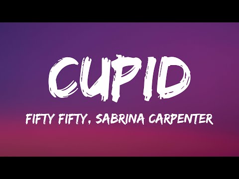 FIFTY FIFTY - Cupid ft. Sabrina Carpenter (Lyrics)