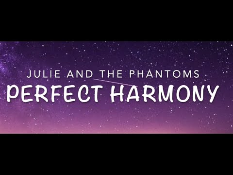 Julie and the phantoms- Perfect Harmony (lyrics)