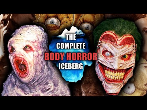 The COMPLETE Body Horror Iceberg Explained