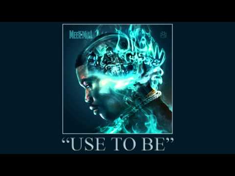 Meek Mill - Use To Be ft. Jordanne (Dream Chasers 2)