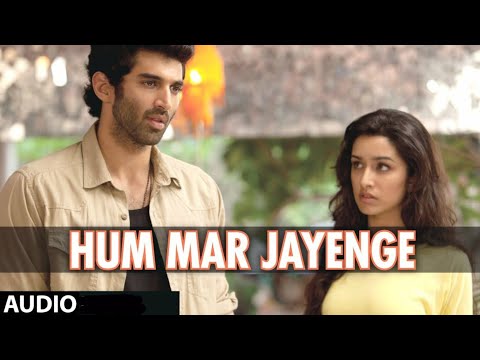 Hum Mar Jayenge | Aashiqui 2 | Arijit Singh, Tulsi Kumar | Aditya Roy Kapoor, Shraddha Kapoor