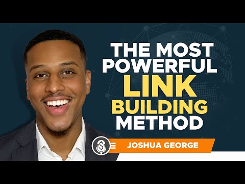 Joshua George on the Most Powerful Link-Building Methods