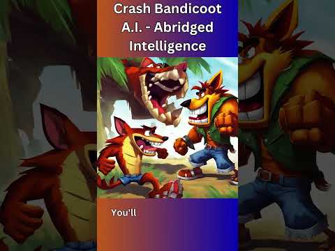 Abridged intelligence crash bandicoot