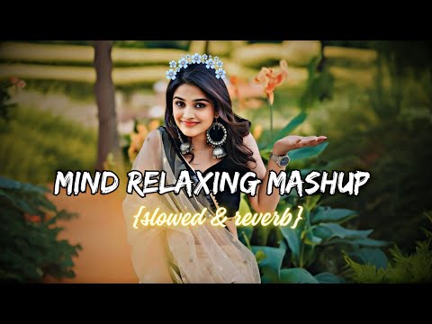 Mind Relax Mashup💞 | Arijit Singh Songs | Mind Fresh Lofi Song😇 | Nonstop Jukebox 2024 | @8DAUDIX