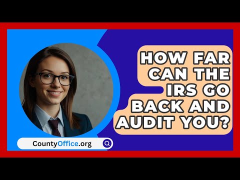 How Far Can The IRS Go Back And Audit You? - CountyOffice.org