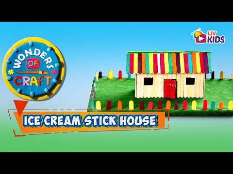 Ice Cream Stick House - Wonders Of Craft - LIV Kids