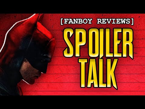 "The Batman" SPOILER TALK | Fanboy Reviews