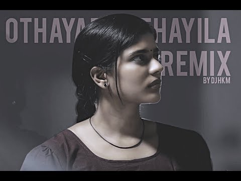 Othayadi Pathayila Remix [HKM EDIT]