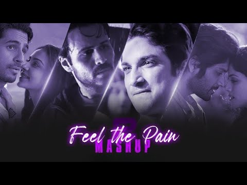 Feel The Pain Mashup 2024 | Ft. Arijit Singh, Vishal Mishra Etc. | [ The Mashup King Quick ]