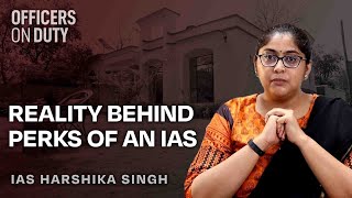 Benefits of working as an IAS officer - The reality | IAS Harshika Singh | IAS 2012