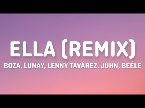 Boza, Lunay, Lenny Tavárez, Juhn, Beéle - Ella (Remix) (Letra/Lyrics)