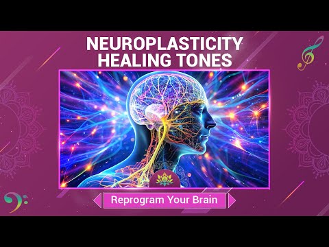 Neuroplasticity Healing Tones - Reprogram Your Brain - Enhance Memory, Focus & Mental Rejuvenation