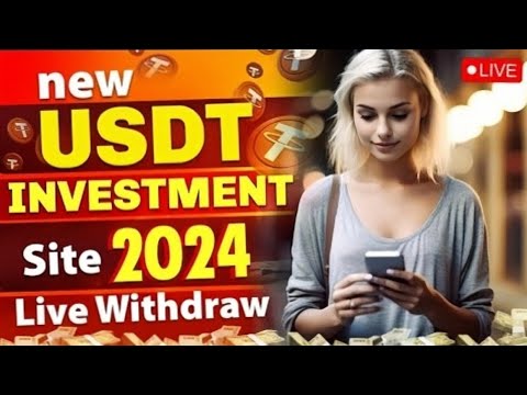 New USDT Site 2024 | Best Usdt Investment Website | New Usdt Mining Site | New Usdt Earning Website