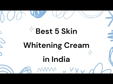 5 Best Skin Whitening Cream in India 2024 | Online Shopping | Reviews