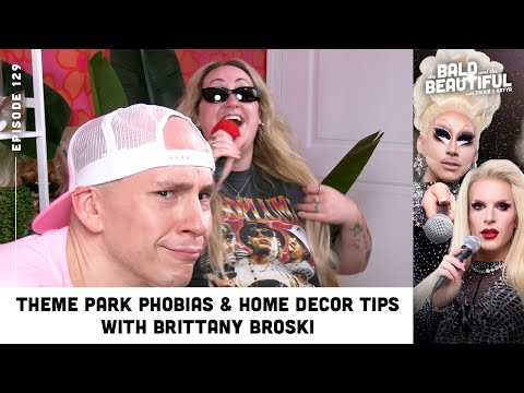 Theme Park Phobias & Home Decor Tips with Brittany Broski & Trixie | The Bald & Beautiful Podcast