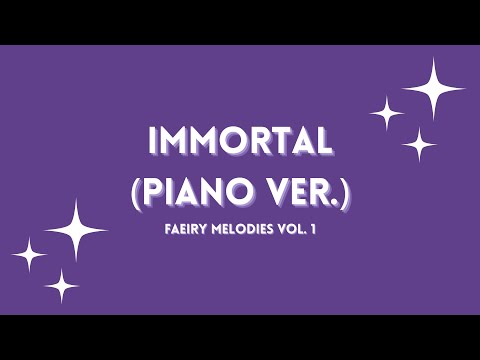 Immortal (Piano Ver.) || Faeiry Melodies Vol. 1