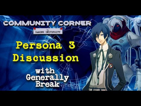 Persona 3 Discussion w/ Generally Break | Community Corner Podcast