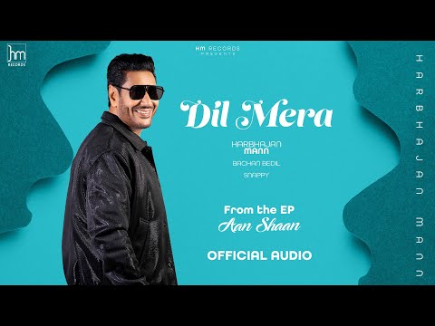 Harbhajan Mann - Dil Mera (Official Audio) | Snappy | Bachan Bedil