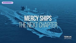 Mercy Ships: The Next Chapter | TBN UK