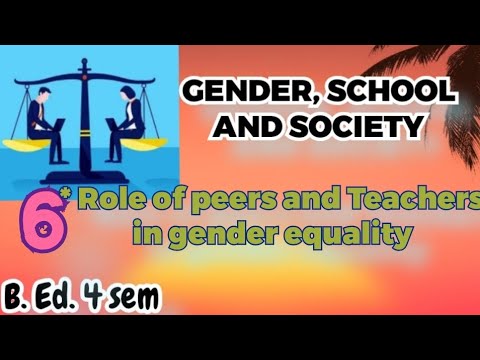 ROLE OF TEACHERS AND PEERS IN GENDER EQUALITY