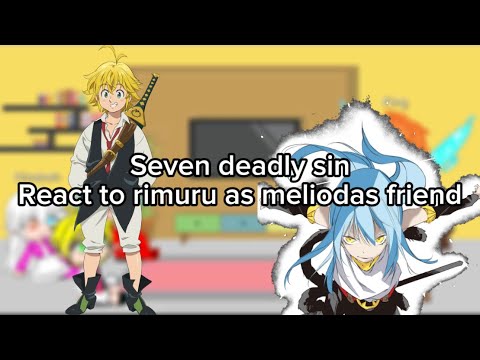 Seven deadly sin react to rimuru as meilodas friend|au|ship Rimuru x Chloe|some what bad