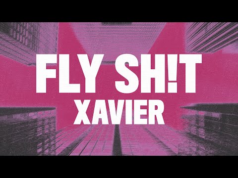 Xavier - Fly Sh*t (Lyrics)