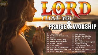 ​I Love You Lord and I Lift My Voice  🙏 Top 50 Praise And Worship Songs Collection