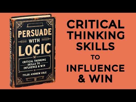 Persuade With Logic: Critical Thinking Skills To Influence & Win (Audiobook)